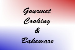 Gourmet Cooking & Bakeware