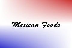 Mexican Foods