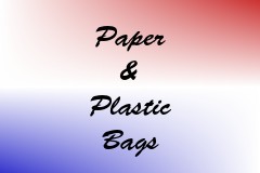 Paper & Plastic Bags